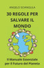30 Regole Per Salvare Il Mondo: Il Manuale Essenziale per il Futuro del Pianeta