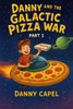 Danny and the Galactic Pizza War: Part 1
