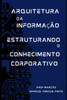 Arquitetura Da Informação: Estruturando O Conhecimento Corporativo
