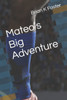 Mateo's Big Adventure