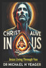 Christ Alive in Us: Jesus Living Through You