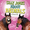Silly Jokes About Animals (Silly Joke Books)