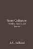 Story Collector: Stories, Essays, and Poems