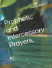 Prophetic and Intercessory Prayers,