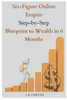 Six-Figure Online Empire Step-by-Step Blueprint to Wealth in 6 Months