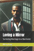 Loving a Mirror: Surviving Marriage to a Narcissist