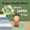 Prayers Really Work! Benny's Super Prayer