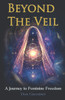 Beyond the Veil: A Journey to Feminine Freedom