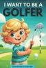 I Want to Be a Professional Golfer