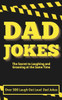 Dad Jokes: The Secret to Laughing and Groaning at the Same Time: Dad Jokes, Funny Jokes, Short Jokes, Joke book for adults, Joke book for all ages