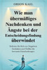 Wie man übermäßiges Nachdenken und Ängste bei der Entscheidungsfindung überwindet: Befreien Sie sich von negativen Gedanken und treffen Sie bewusste E
