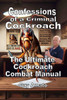 Confessions of a Criminal Cockroach: The Ultimate Cockroach Combat Manual