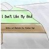 I Don't Like My Bed
