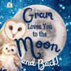 Gram Loves You to the Moon and Back: A Beautiful Story of Love That Stretches as Far as the Stars