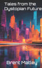 Tales from the Dystopian Future