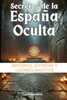 Secretos de la España Oculta: Misterios, Leyendas y Lugares Malditos