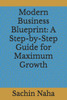 Modern Business Blueprint: A Step-by-Step Guide for Maximum Growth