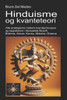 Hinduisme og kvanteteori: Alle analogierne mellem kvanteprincipper og begreberne i hinduistisk filosofi: Brahma, Atman, Karma, Moksha, Dharma.