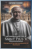 The Inspirational Life of Saint Pius V: Champion Of The Faith And Reformer Of The Church