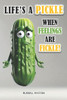 Life's a Pickle When Feelings Are Fickle