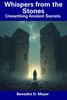 Whispers from the Stones: Unearthing Ancient Secrets