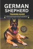 German Shepherd Training Guide: The Ultimate Blueprint for Training, Care, and Behaviour to ensure a Happy, Obedient, and Well-Balanced Dog