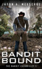 Bandit Bound: The Bandit Chronicles