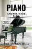 Piano Chords Made Easy: A BEGINNER'S GUIDE TO HARMONIZING: Step-by-Step Techniques to Master Chords and Play Beautiful Music