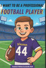 I Want to Be a Professional Football Player