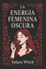 La Energía Femenina Oscura