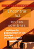 Encontrar luz en las sombras: cultivar la positividad en un trabajo insatisfactorio