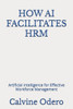 How AI Facilitates Hrm: Artificial Intelligence for Effective Workforce Management