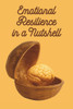 Emotional Resilience in a Nutshell: Mastering Stress, Overcoming Setbacks, and Building Unshakeable Inner Strength