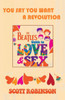You Say You Want a Revolution: (from The Beatles Guide to Love & Sex)