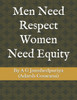 Men Need Respect Women Need Equity