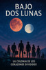 Bajo Dos Lunas: La colonia de los corazones divididos