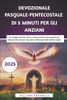Devozionale Pasquale-Pentecostale Di 5 Minuti Per Gli Anziani 2025: Un viaggio di fede, forza e rinnovamento di 50 giorni per anziani che cercano una
