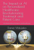 The Impact of AI on Personalized Healthcare: Revolutionizing Treatment and Patient Care: Revolutionalizing Treatment and healthcare