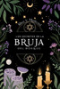 Los Secretos de la Bruja del Bosque. Herbolaria Y Remedios Naturales: Descubre los secretos para sanar, proteger y transformar tu vida con el poder de