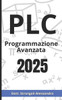PLC Programmazione Avanzata: Scopri i segreti della programmazione PLC e ottimizza i tuoi sistemi di automazione