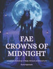Fae Crowns of Midnight: A Forbidden Romantasy of Magic, Betrayal, and Eternal Love