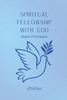 Spiritual Fellowship with God: Basic Principles