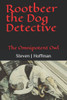 Rootbeer the Dog Detective: The Omnipotent Owl