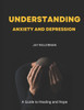 Understanding Anxiety & Depression: A Guide to Healing and Hope