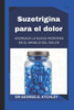 Suzetrigina para el dolor: Journavx La Nueva Frontera En El Manejo del Dolor