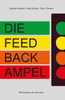 Die Feedbackampel: Mit Feedback Die Welt Retten
