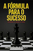 A Fórmula Para O Sucesso: Aprenda a Jogar O Jogo