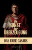 Die Kunst der Überzeugung: Das Erbe Cäsars