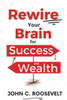 Rewire Your Brain For Success And Wealth