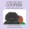 A Tail Of Two Coopers: A Book About Eye Drops